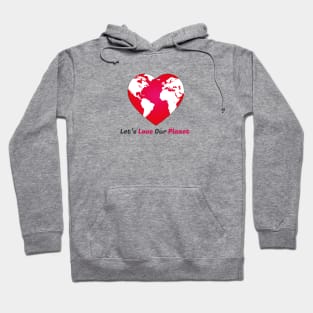 Let's love our planet Hoodie